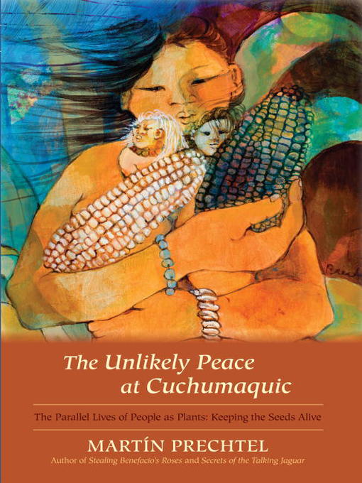 Title details for The Unlikely Peace at Cuchumaquic by Martín Prechtel - Available